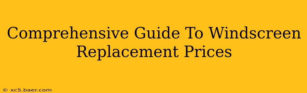Comprehensive Guide To Windscreen Replacement Prices