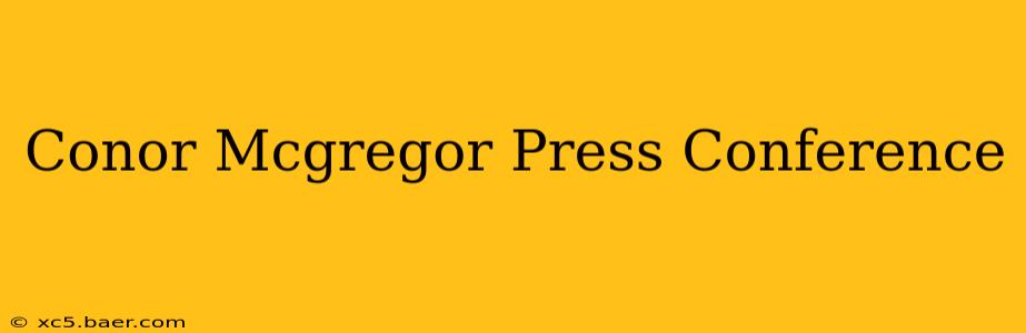 Conor Mcgregor Press Conference