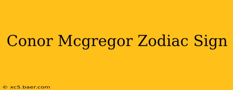 Conor Mcgregor Zodiac Sign