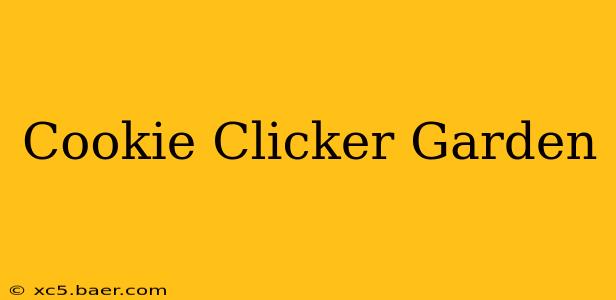 Cookie Clicker Garden