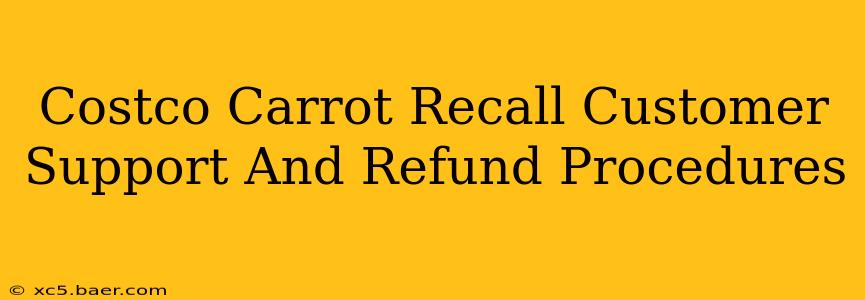 Costco Carrot Recall Customer Support And Refund Procedures