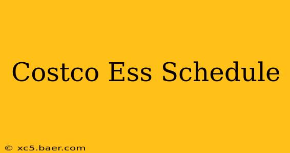 Costco Ess Schedule