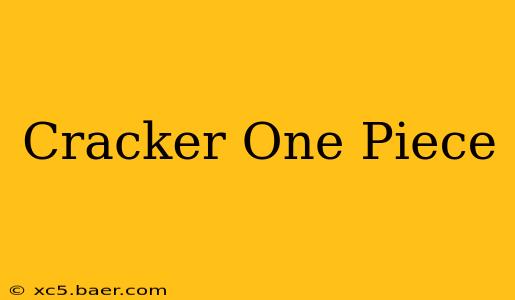 Cracker One Piece
