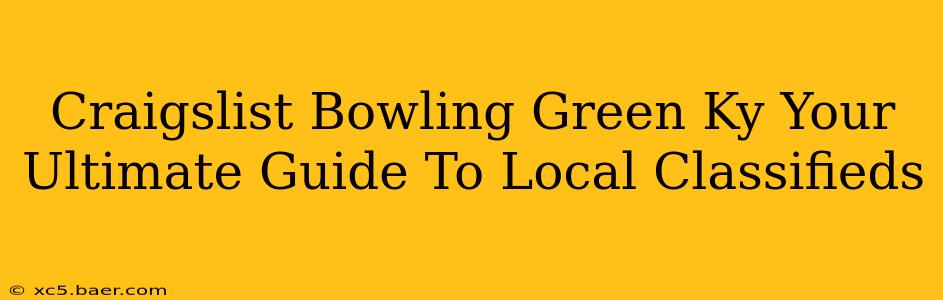 Craigslist Bowling Green Ky Your Ultimate Guide To Local Classifieds