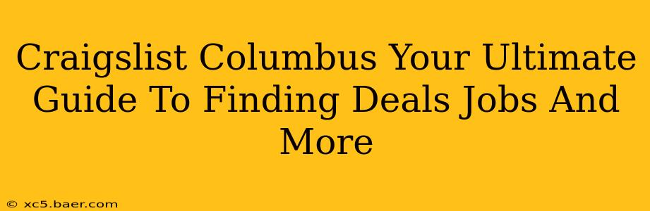 Craigslist Columbus Your Ultimate Guide To Finding Deals Jobs And More