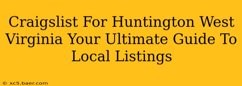 Craigslist For Huntington West Virginia Your Ultimate Guide To Local Listings