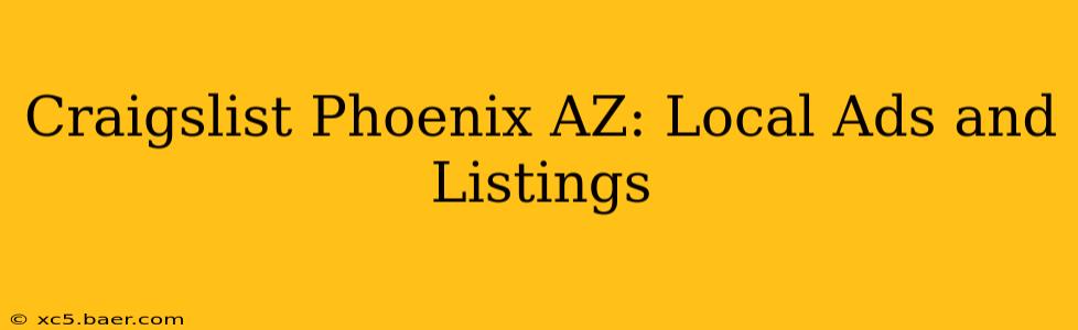 Craigslist Phoenix AZ: Local Ads and Listings