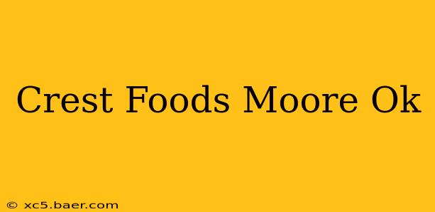 Crest Foods Moore Ok