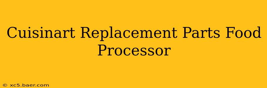 Cuisinart Replacement Parts Food Processor