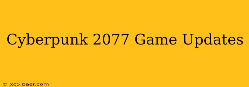 Cyberpunk 2077 Game Updates