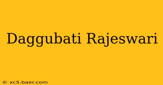 Daggubati Rajeswari
