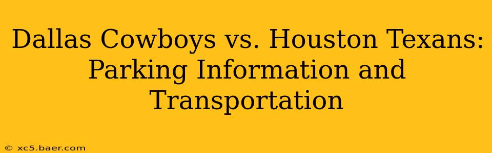 Dallas Cowboys vs. Houston Texans: Parking Information and Transportation