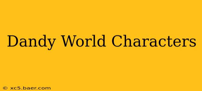 Dandy World Characters