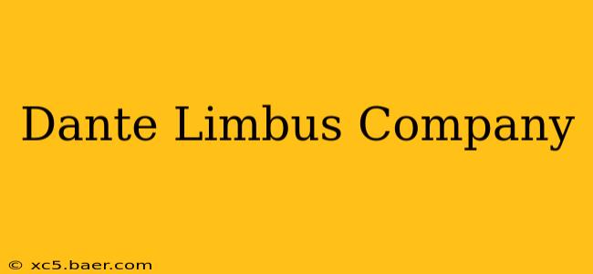 Dante Limbus Company