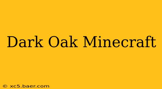 Dark Oak Minecraft