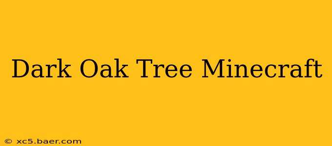 Dark Oak Tree Minecraft