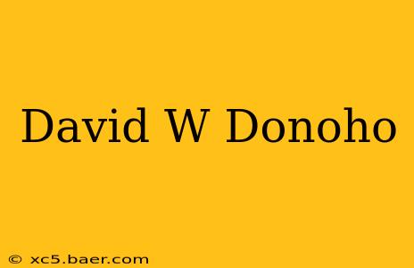 David W Donoho
