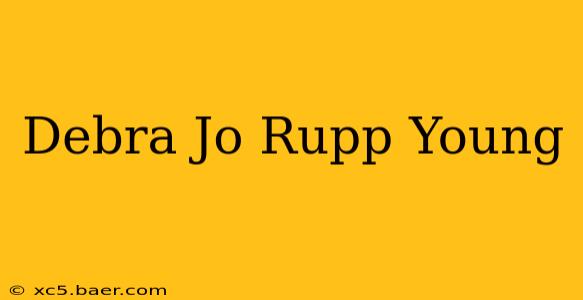 Debra Jo Rupp Young