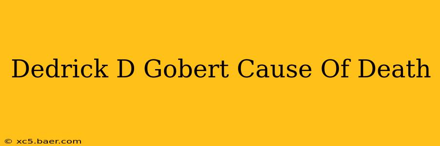 Dedrick D Gobert Cause Of Death