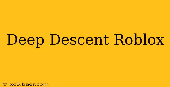 Deep Descent Roblox