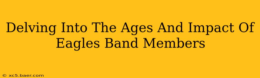 Delving Into The Ages And Impact Of Eagles Band Members