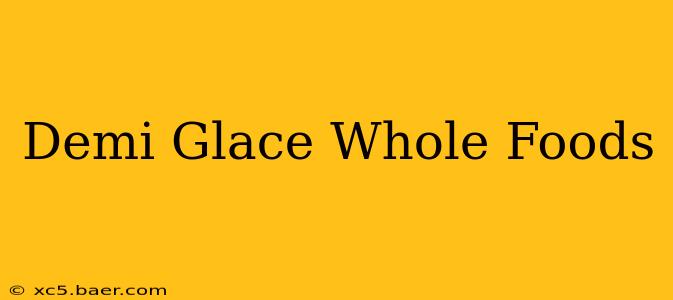 Demi Glace Whole Foods