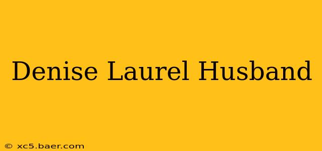 Denise Laurel Husband