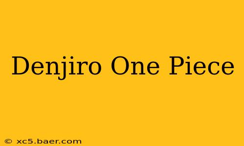 Denjiro One Piece