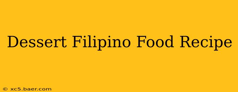 Dessert Filipino Food Recipe