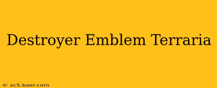 Destroyer Emblem Terraria