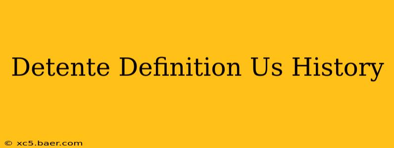 Detente Definition Us History