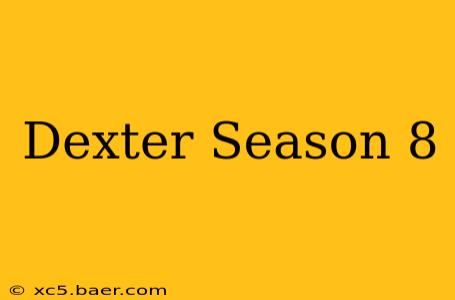 Dexter Season 8