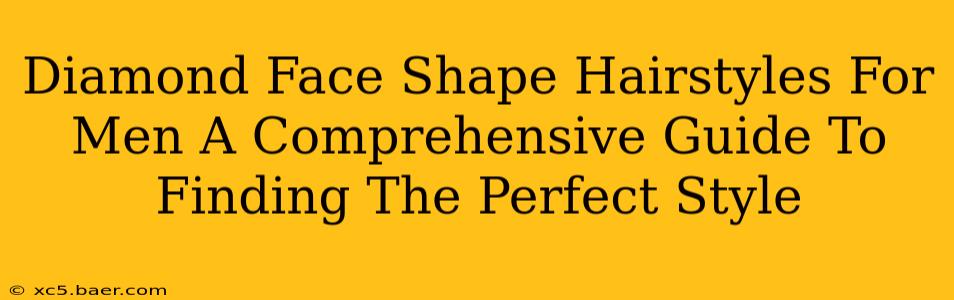 Diamond Face Shape Hairstyles For Men A Comprehensive Guide To Finding The Perfect Style