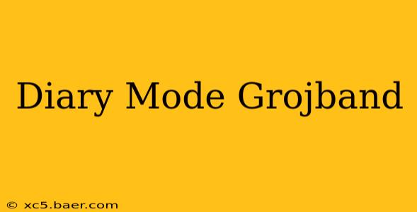 Diary Mode Grojband