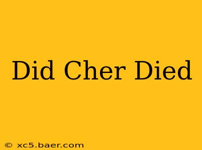Did Cher Died
