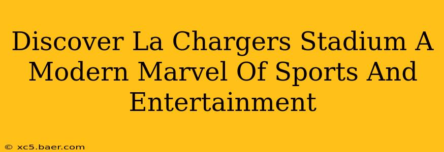 Discover La Chargers Stadium A Modern Marvel Of Sports And Entertainment