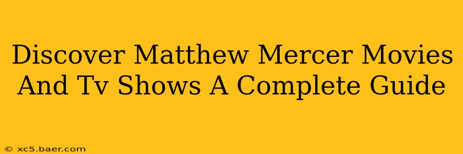 Discover Matthew Mercer Movies And Tv Shows A Complete Guide