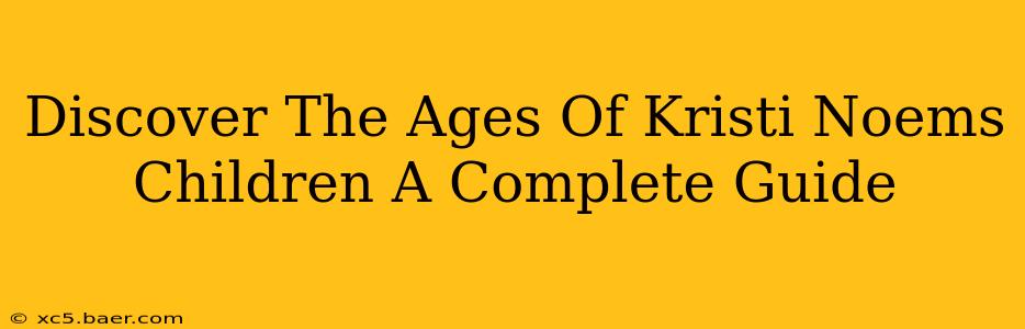 Discover The Ages Of Kristi Noems Children A Complete Guide