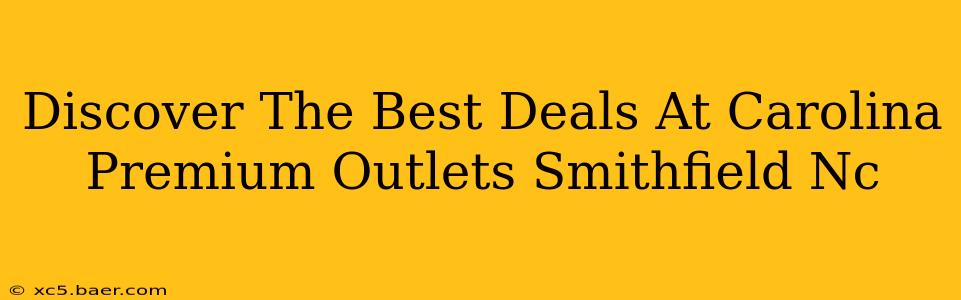 Discover The Best Deals At Carolina Premium Outlets Smithfield Nc