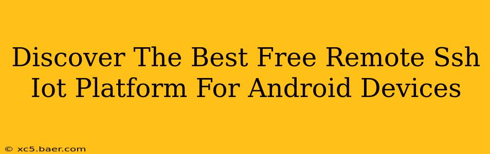 Discover The Best Free Remote Ssh Iot Platform For Android Devices