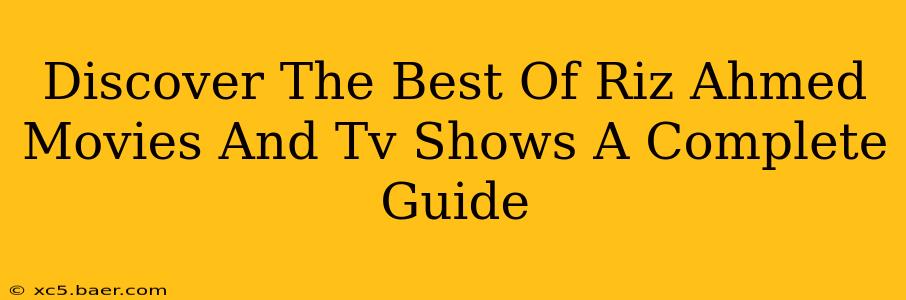 Discover The Best Of Riz Ahmed Movies And Tv Shows A Complete Guide