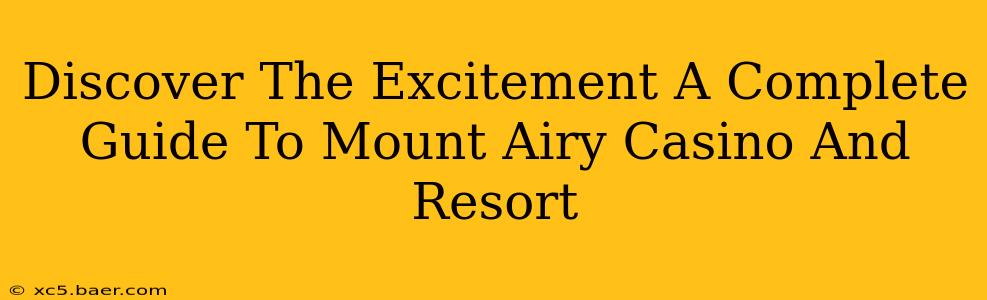 Discover The Excitement A Complete Guide To Mount Airy Casino And Resort
