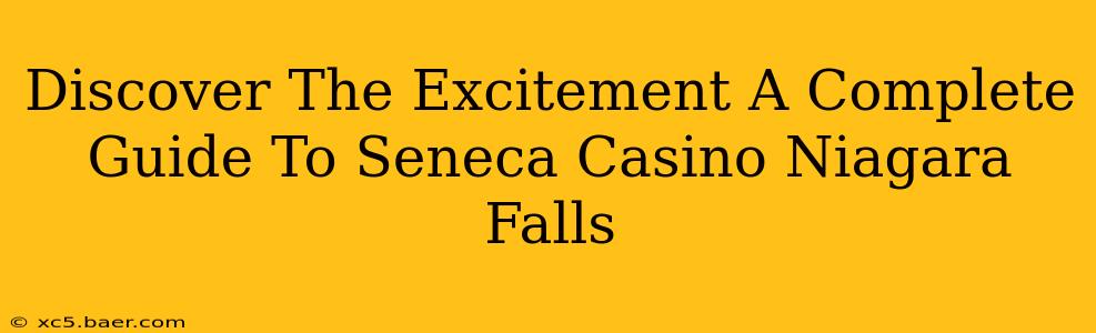 Discover The Excitement A Complete Guide To Seneca Casino Niagara Falls