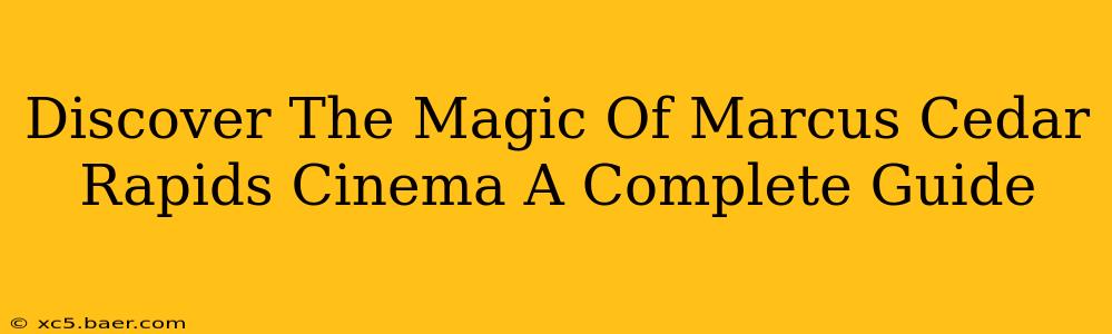 Discover The Magic Of Marcus Cedar Rapids Cinema A Complete Guide
