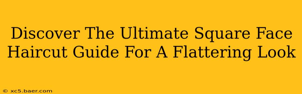 Discover The Ultimate Square Face Haircut Guide For A Flattering Look