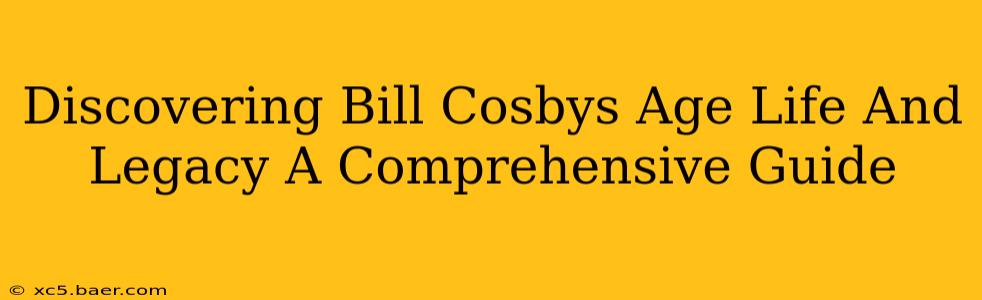 Discovering Bill Cosbys Age Life And Legacy A Comprehensive Guide