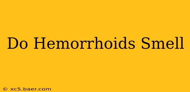 Do Hemorrhoids Smell