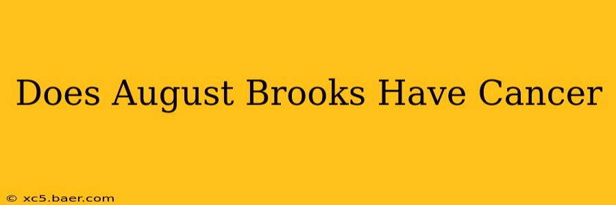Does August Brooks Have Cancer