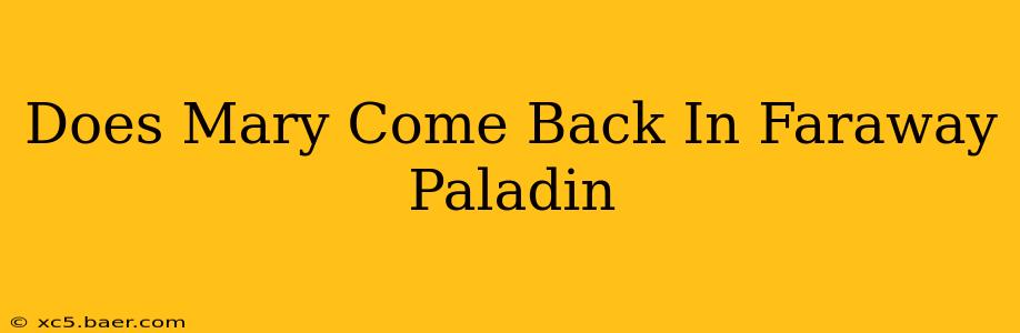Does Mary Come Back In Faraway Paladin
