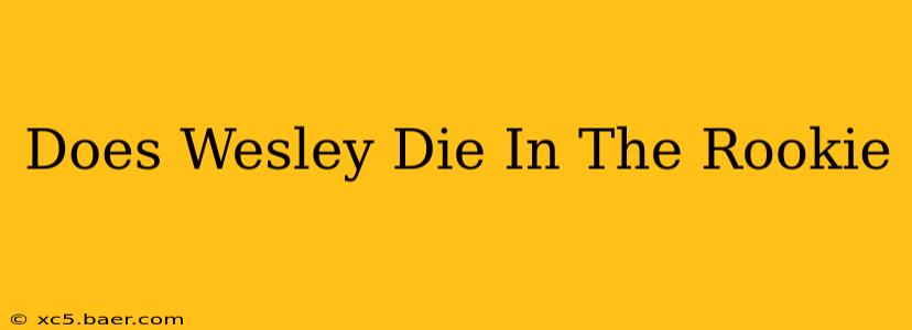 Does Wesley Die In The Rookie